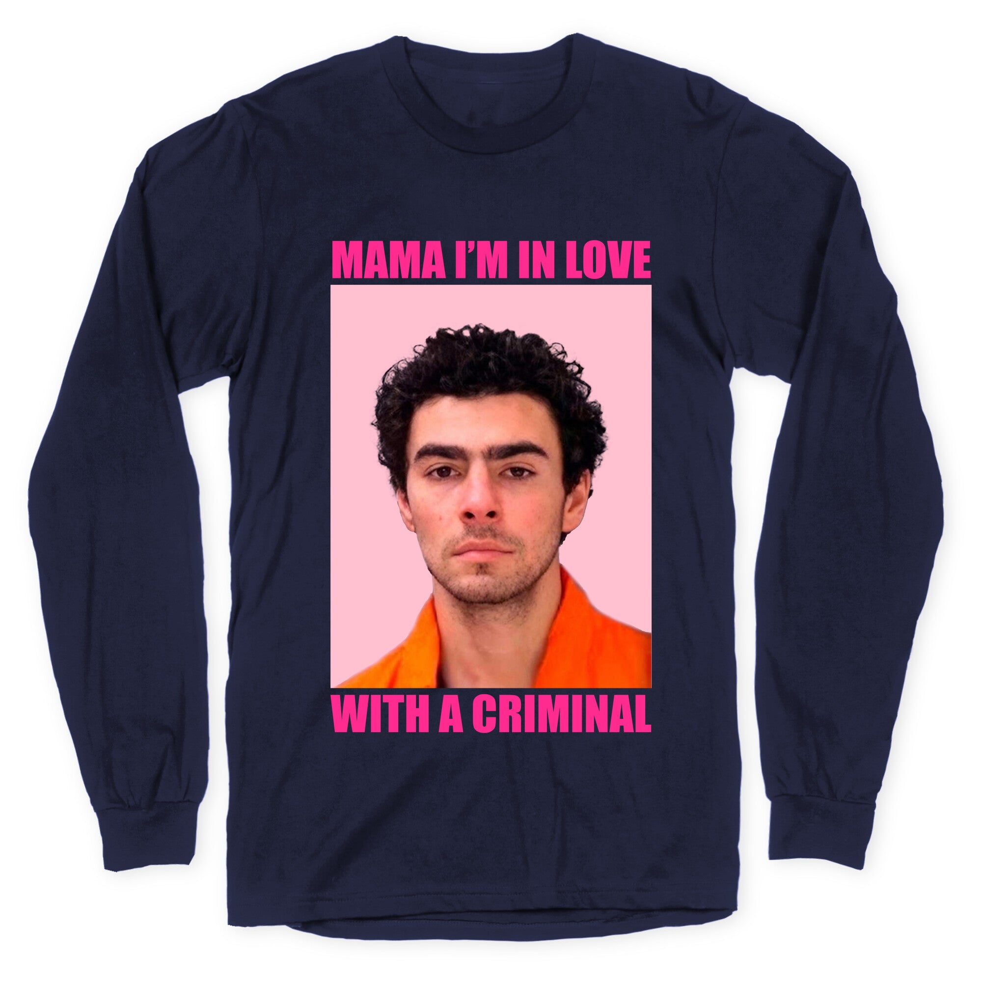 Luigi Mangione Mama Im In Love With A Criminal Valentines Day Longsleeve Tee
